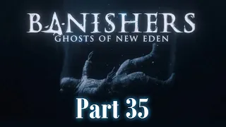 Banishers: Ghosts of New Eden || Part 35 || A Flame in the Dark: Breaking the Chains