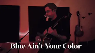 Blue Ain’t Your Color (cover)