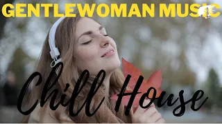 Gentlewoman | Electronic Dance Music (EDM) | Chill House | Do You Feel The Same |