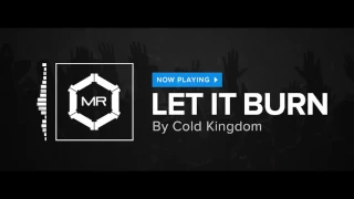 Cold Kingdom - Let It Burn [HD]