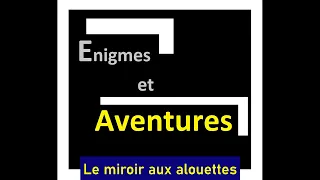 Enigmes et aventures   Le miroir aux alouettes