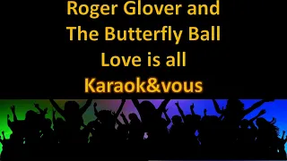 Karaoké Roger Glover and The Butterfly Ball - Love is all