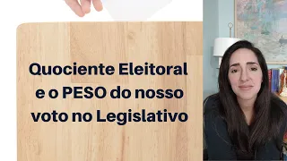 Quociente Eleitoral e o PESO do nosso voto no Legislativo