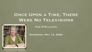 Once Upon a Time, There Were No Televisions