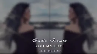 YOU MY LOVE - INDIAN Remix