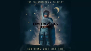 The Chainsmokers y Coldplay- Algo Just Like This( Dimitri Vegas & Like Mike Remix )