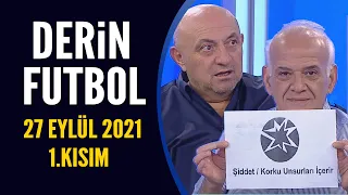 Derin Futbol 27 Eylül 2021 1.Kısım