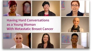 Hard Conversations as a Young Woman With Metastatic Breast Cancer (Let's Talk About It Video Series)