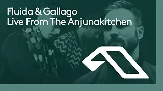 Live From The Anjunakitchen: Fluida & Gallago