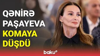 Millət vəkili Qənirə Paşayeva komaya düşdü