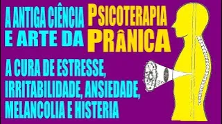 Parte 2 - A CURA DE ESTRESSE, IRRITABILIDADE, ANSIEDADE, MELANCOLIA E HISTERIA - A Antiga Ciência...