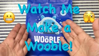 Watch Me Make a Wooble