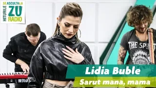 Lidia Buble - Sărut mâna, mamă (Live la Radio ZU)