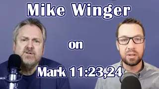 Mike Winger on Mark 11:23,24 (My Response)