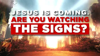 SEVEN Signs Signaling the Second Coming of Christ