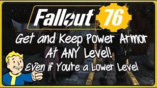 Fallout 76 Get and Keep Power Armor at ANY Level -Even if You're Lower Level!