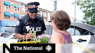 The National for July 23, 2018 — With Special Coverage on the Toronto Shooting