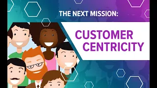 The Next Mission: Customer Centricity