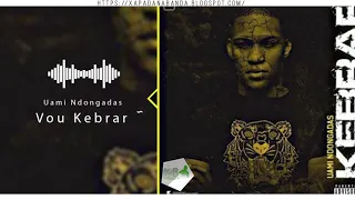 Uami Ndongadas - Vou Kebrar (Prod. Teo no Beat)RAP| 2019 | [XNB Só 9Dades]