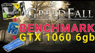 GREEDFALL BENCHMARK  GTX 1060 6GB i5 4570 16gb RAM