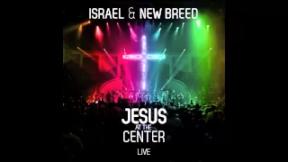 Israel & New Breed - More And More (Jesus At The Center) HQ