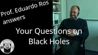 Prof Dr Eduardo Ros answers your questions on Black Holes!