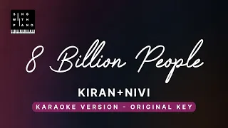 8 billion people - Kiran + Nivi (Original Key Karaoke) - Piano Instrumental Cover with Lyrics