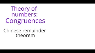 Theory of numbers: Congruences: Chinese remainder theorem