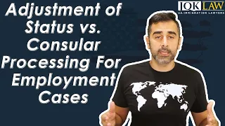 Adjustment of Status vs Consular Processing For Employment Cases