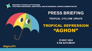 Press Briefing: Tropical Depression "#AghonPH"  - 5AM Update May 25, 2024 - Saturday