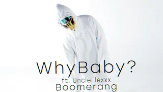 WhyBaby? (ft. UncleFlexxx) - Boomerang (СЛИВ СКЛЕЙКА)