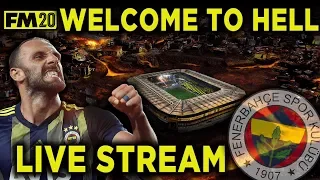 FM20 | LIVE STREAM | FENERBAHCE | WELCOME TO HELL | FOOTBALL MANAGER 2020 🇹🇷