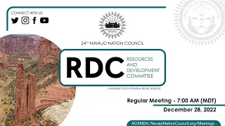 Resources & Development Committee Regular Meeting, 24th Navajo Nation Council (12/28/22) via Telecom