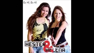 Hester e Helena - Eu tô, Eu tô