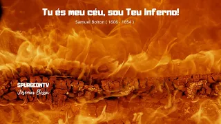 Tu és meu céu, sou Teu inferno! | Samuel Bolton ( 1616 - 1654 )