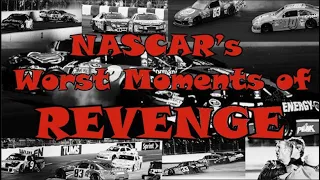 Worst Revenge Moments in NASCAR