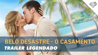 BELO DESASTRE - O CASAMENTO | Trailer Oficial Legendado