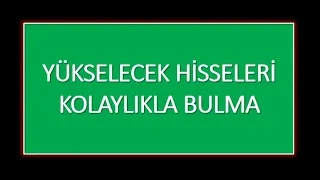 Yükselecek Hisseleri Kolay Bulmanın Yolu