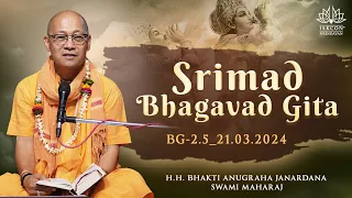 H.H. Bhakti Anugraha Janardana Swami Maharaj_BG-2.5_21.03.2024