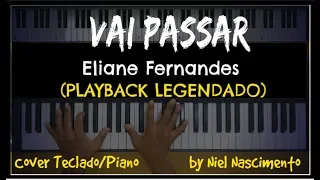 🎤 🎹 Vai Passar (PLAYBACK LEGENDADO no Piano) Eliane Fernandes, by Niel Nascimento