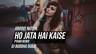Ho Jata Hai Kaise Pyaar | Desi Deep House | Remix | DJ Buddha Dubai