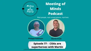 Meeting Of Minds Podcast Episode 77 | COAs Are Superheroes with Martin