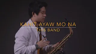 Kahit Ayaw Mo Na - This Band (Saxophone Cover) Saxserenade