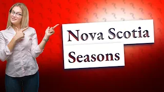 What are the best months to go to Nova Scotia?