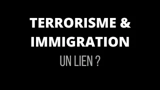 TERRORISME & IMMIGRATION, UN LIEN ? - Maliho