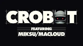 CRO feat. MIKSU/MACLOUD - CROBOT (Official Video)