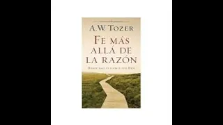 Fé más allá de la razón  AW Tozer Audiolibro