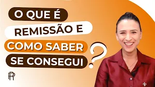 O Que é Remissão e Como Saber se Consegui