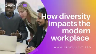 How diversity impacts the modern workplace