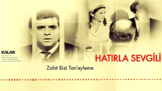 Zahit Bizi Tan'eyleme - [ Hatırla Sevgili © 2007 Kalan Müzik ]